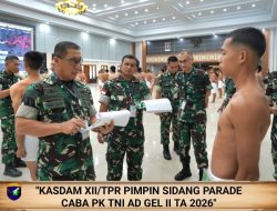 Kasdam XII/Tpr Pimpin Sidang Parade Caba PK TNI AD Gel II TA 2026