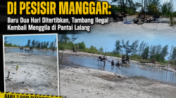 Kucing-Kucingan di Pesisir Manggar: Baru Dua Hari Ditertibkan, Tambang Ilegal Kembali Menggila di Pantai Lalang