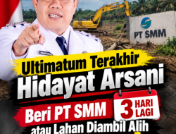 EKSKLUSIF: Ultimatum Terakhir Hidayat Arsani, Beri PT SMM 3 Hari Lagi atau Lahan Diambil Alih Paksa!