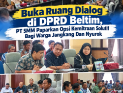 Buka Ruang Dialog di DPRD Beltim, PT SMM Paparkan Opsi Kemitraan Solutif Bagi Warga Jangkang Dan Nyurok