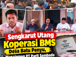 Sengkarut Utang Koperasi BMS Desa Batu Penyu, Manajemen PT Parit Sembada Sebut Finansial Masih Sehat dan Kucurkan Subsidi Rp 9 Miliar